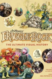 Fraggle Rock: The Ultimate Visual History