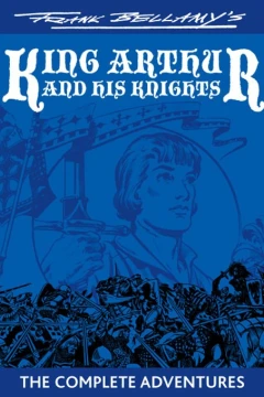 Frank Bellamy's King Arthur and his Knights The Complete Adventures