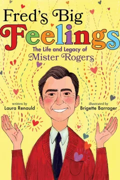 Fred's Big Feelings: The Life and Legacy of Mister Rogers