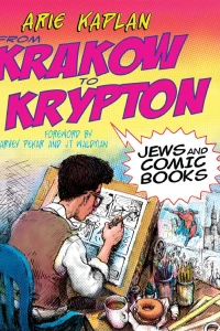 From Krakow to Krypton: Jews and Comic Books