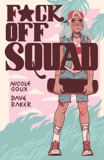 Fuck Off Squad (Trade Paperback, 2022) - Series 