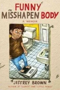 Funny Misshapen Body: A Memoir