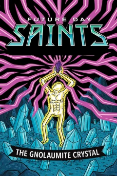 Future Day Saints: The Gnolaumite Crystal