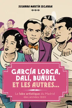 García Lorca, Dalí, Buñuel et les Autres...