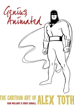 Genius, Animated: The Cartoon Art of Alex Toth