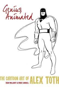 Genius, Animated: The Cartoon Art of Alex Toth
