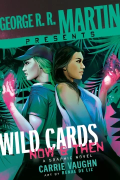 George R.R. Martin Presents Wild Cards: Now & Then
