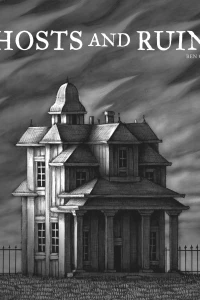 Ghosts and Ruins