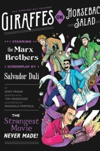 Giraffes on Horseback Salad: Salvador Dali, the Marx Brothers, and the Strangest Movie Never Made
