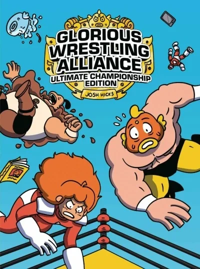 Glorious Wrestling Alliance: Ultimate Championship Edition (Hardcover, 2021) - Series 