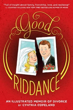 Good Riddance: A Graphic Memoir of Divorce