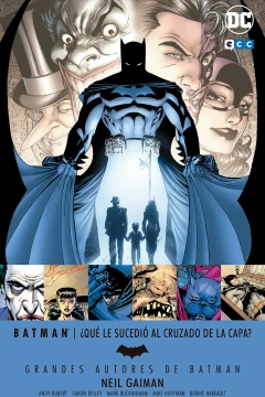 Grandes Autores de Batman: Neil Gaiman - ¿Qué le Sucedió al Cruzado de la Capa?