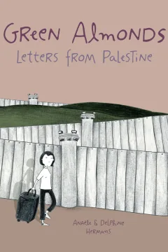 Green Almonds: Letters from Palestine