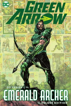 Green Arrow: 80 Years of the Emerald Archer: The Deluxe Edition