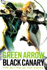Green Arrow / Black Canary: For Better or Worse