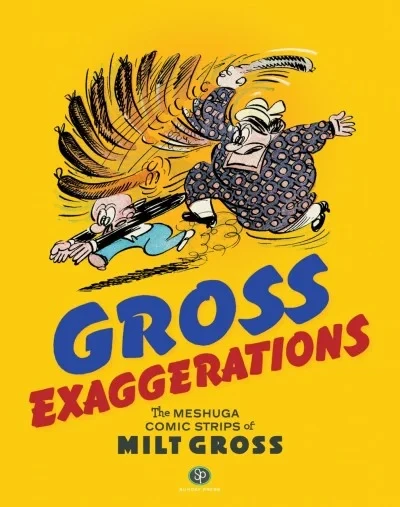 Gross Exaggerations: The Meshuga Comic Strips of Milt Gross (2020) - Series 