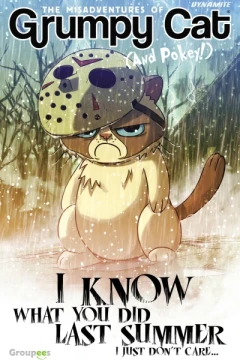 Grumpy Cat: I Know What You Did Last Summer, I Just Don't Care