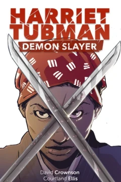 Harriet Tubman: Demon Slayer