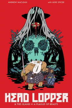 Head Lopper & The Island or A Plague of Beasts