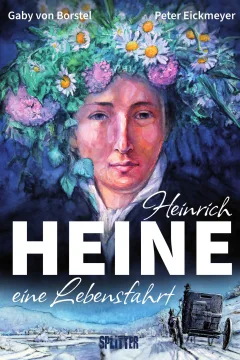 Heinrich Heine – Eine Lebensfahrt