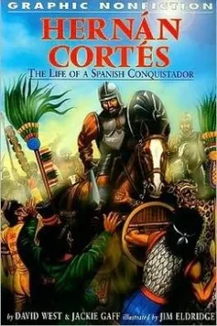 Hernan Cortes: The Life of a Spanish Conquistador