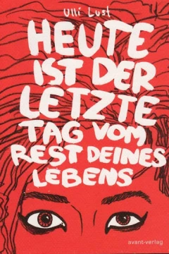 Heute ist der letzte Tag vom Rest deines Lebens