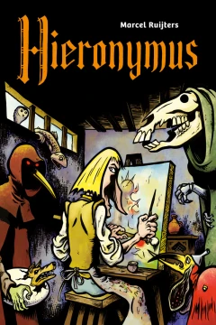 Hieronymus Bosch: The Unauthorised Biography