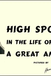 High Spots in the Life of a Great American