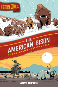 History Comics: The American Bison: The Buffalo's Survival Tale