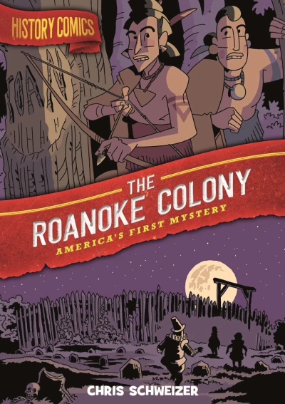 History Comics: The Roanoke Colony: America's First Mystery (2020) - Series 