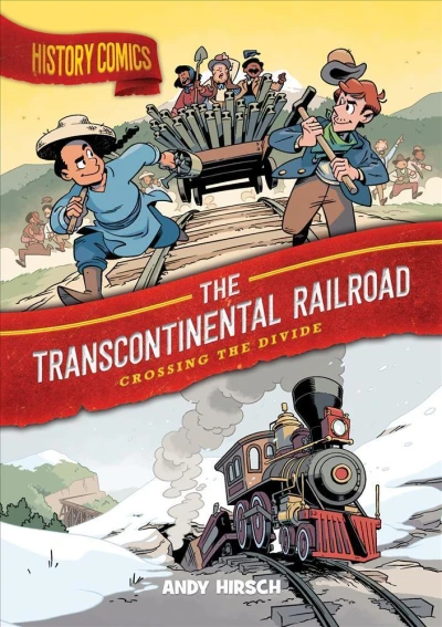 History Comics: The Transcontinental Railroad (2022) - Series 
