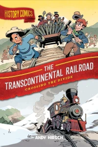 History Comics: The Transcontinental Railroad