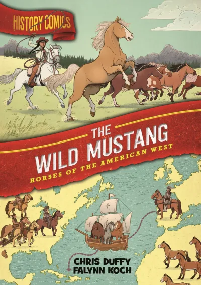 History Comics: The Wild Mustang: Horses of the American West (2021) - Series 