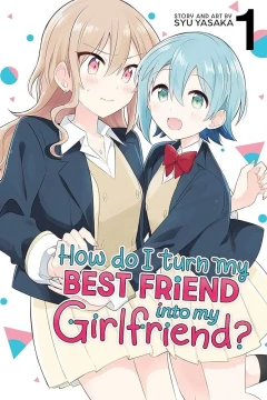 How Do I Turn My Best Friend Into My Girlfriend?
