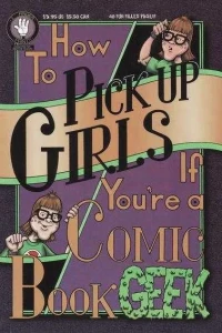 How to Pick Up Girls If You're a Comic Book Geek