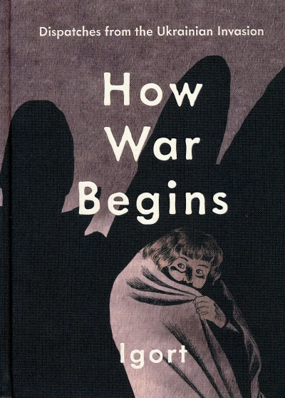 How War Begins: Dispatches from the Ukrainian Invasion (Hardcover, 2024) - Series 