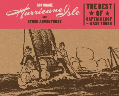 Hurricane Isle and Other Adventures: The Best of Captain Easy and Wash Tubbs (Hardcover, 2015) - Series 