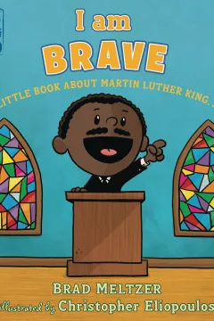 I Am Brave: A Little Book about Martin Luther King, Jr. 
