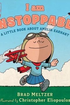 I am Unstoppable: A Little Book About Amelia Earhart