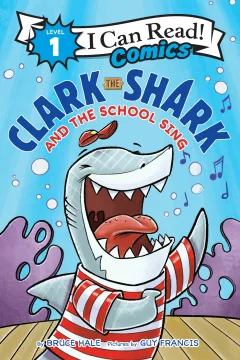 I Can Read Comics: Clark the Shark and the School Sing