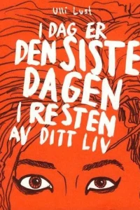 I dag er den siste dagen i resten av ditt liv