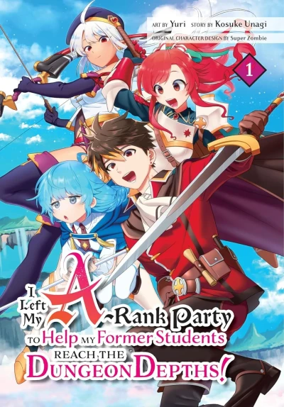 I Left my A-Rank Party to Help My Former Students Reach the Dungeon Depths! (2024) - Series 