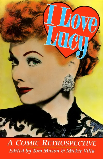 I Love Lucy: A Comic Retrospective (Trade Paperback, 1990) - Series 