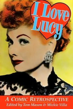 I Love Lucy: A Comic Retrospective