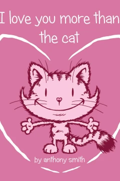 I Love You More Than the Cat