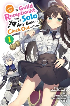 I May Be a Guild Receptionist, but I’ll Solo Any Boss to Clock Out on Time
