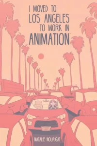 I Moved To Los Angeles To Work In Animation