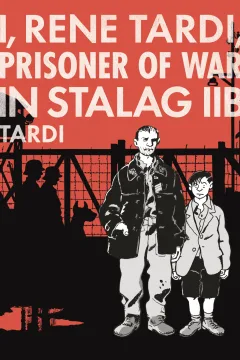 I, Rene Tardi, Prisoner of War in Stalag IIB