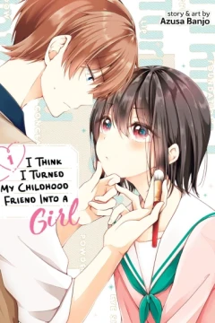 I Think I Turned My Childhood Friend Into a Girl