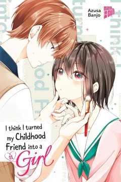 I Think I Turned My Childhood Friend Into a Girl